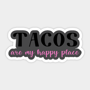 Tacos Are My Happy Place Sticker